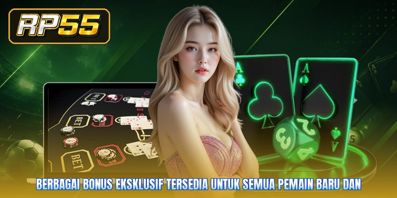 Berbagai bonus eksklusif tersedia untuk semua pemain baru dan
