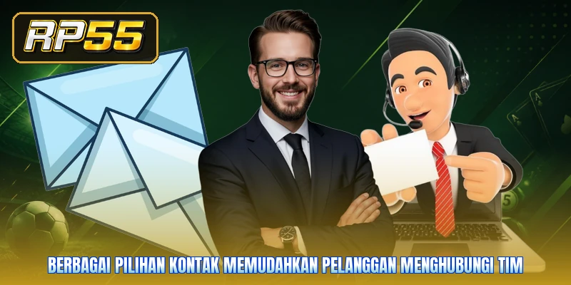 Berbagai pilihan kontak memudahkan pelanggan menghubungi tim