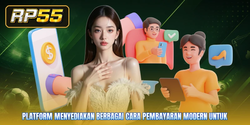 Platform menyediakan berbagai cara pembayaran modern untuk