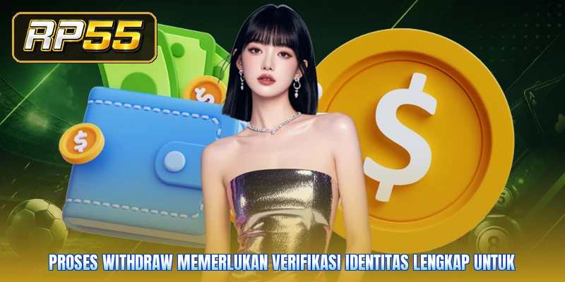 Proses withdraw memerlukan verifikasi identitas lengkap untuk