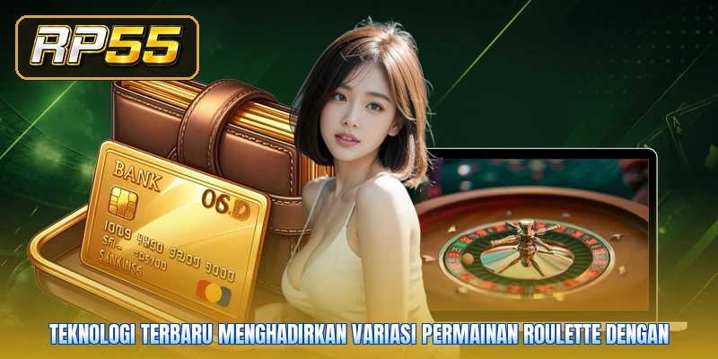 Teknologi terbaru menghadirkan variasi permainan Roulette dengan